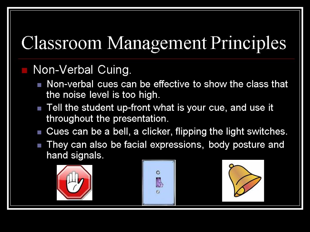Non-Verbal Cuing. Non-verbal cues can be effective to show the class that the noise